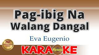 Pag - Ibig Na Walang Dangal Karaoke Eva Eugenio