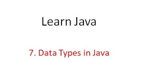 7. Data Types in Java | Learn java programming from beginning.