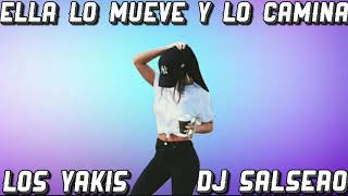 LOS YAKIS - ELLA LO MUEVE Y LO CAMINA - REMIX DJ SaLsErO