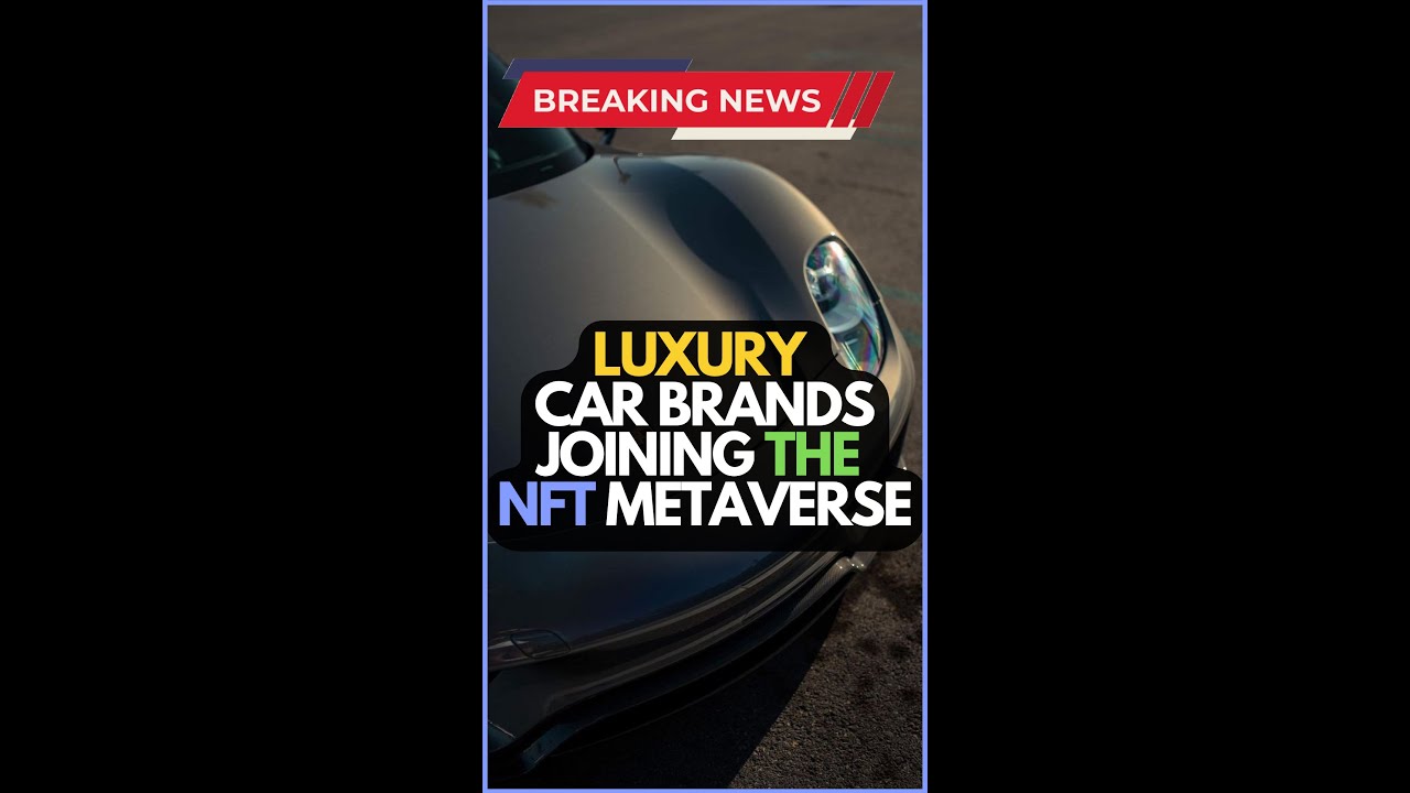 Breaking news I Luxury car brands joining the NFT Metaverse I #shorts Breaking news I Luxury car brands joining the NFT Metaverse I #shorts
