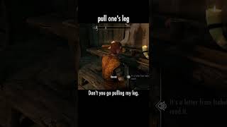 pull one's leg — The Elder Scrolls V: Skyrim dialogue scene