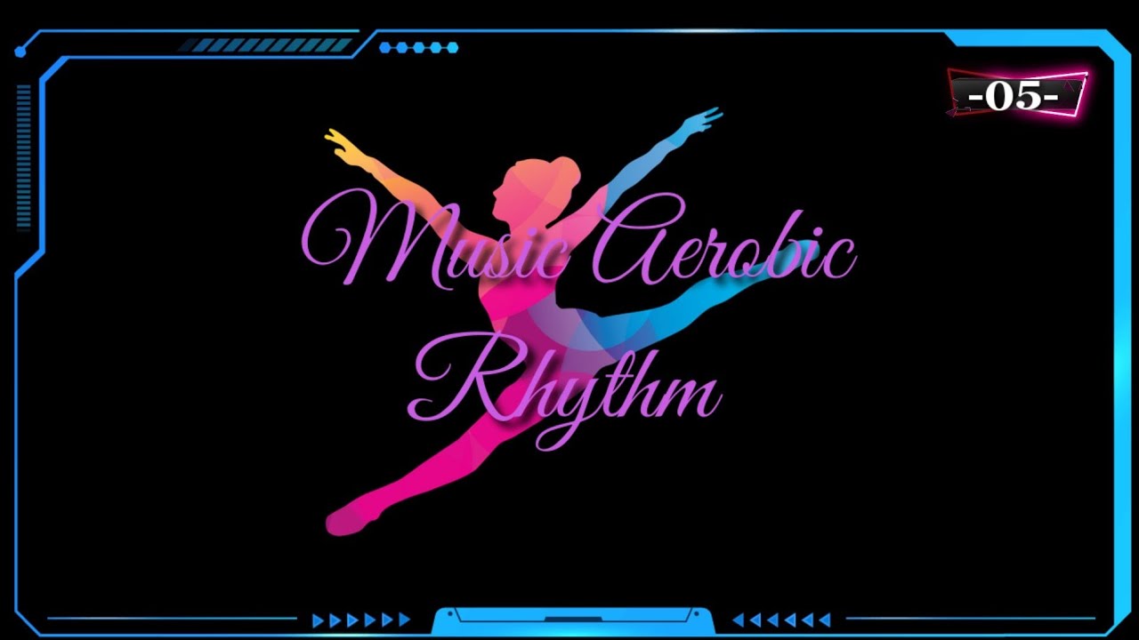 Music Aerobic Rhythm| - 05
