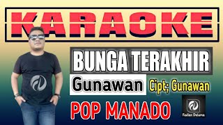 Karaoke BUNGA TERAKHIR Gunawan POP Manado