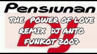 The Power Of Love | Remix DJ Anto | Funkot 2007