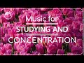 🌼👨‍🏫Music for Studying And Concentration. Ambient Piano Music. Featuring Flowers.