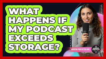 What Happens If My Podcast Exceeds Storage?