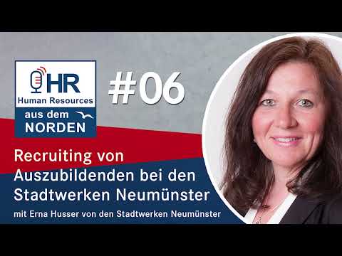 HR aus dem Norden #06: Recruiting von Auszubildenden bei den Stadtwerken Neumünster