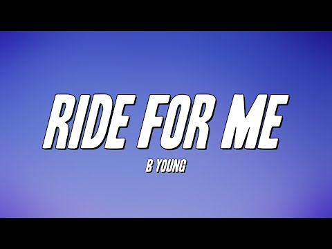 B Young - Ride for Me (Lyrics)