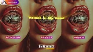 Voices İn My Head X Toycular, Rakkas, Şaşkın (Emreyy Remix)