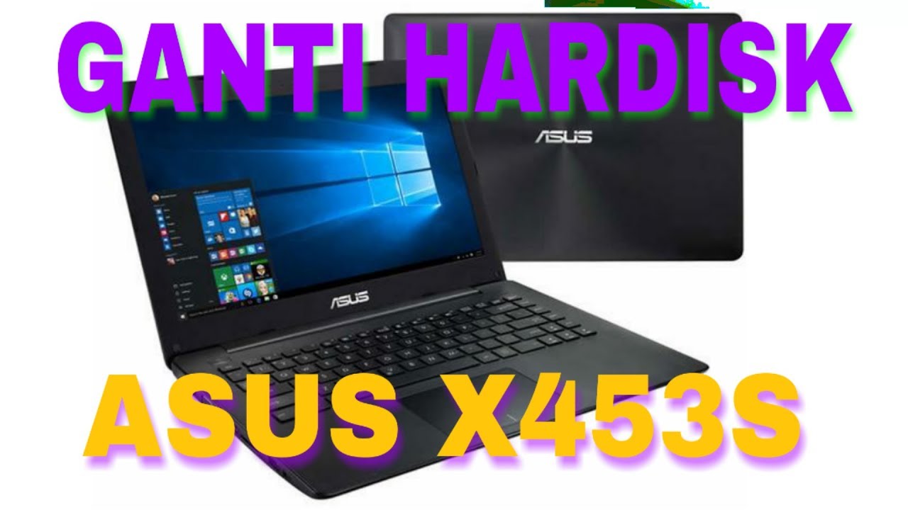 Cara Ganti Hardisk Laptop Asus X453S