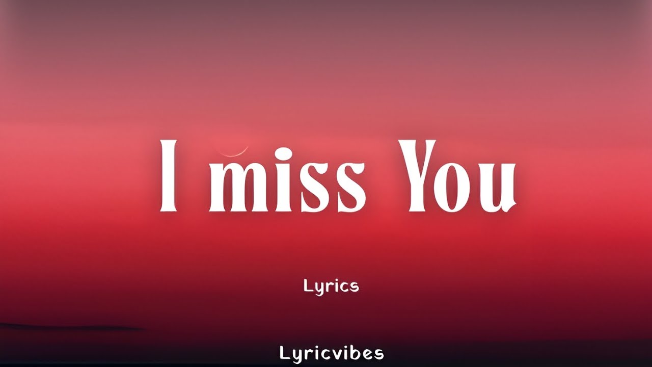 I Miss You - Romantic Love Song With Lyrics | LyricVibes - YouTube