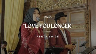 Raisa - Love You Longer ( Cover by Abata Voice )