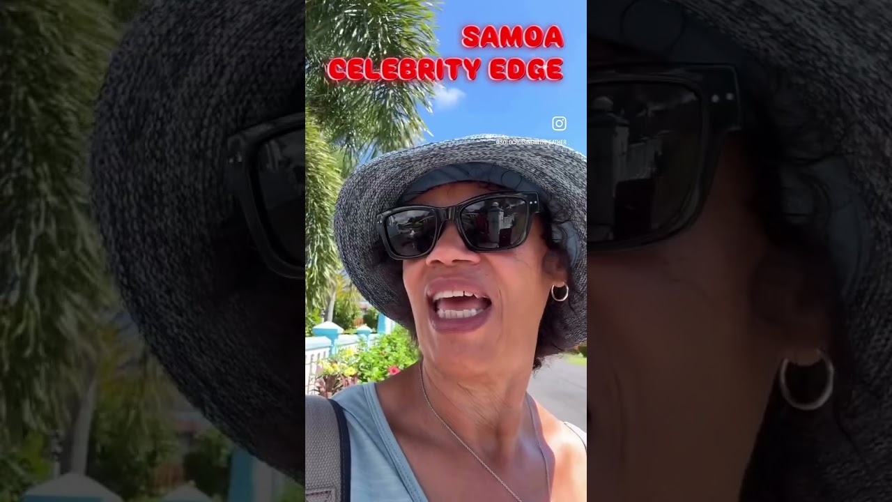 CELEBRITY EDGE: APIA, SAMOA EXCURSION #cruise #cruiselife #solocruise #celebrityedge #samoa