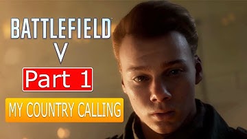 BATTLEFIELD 5 Walkthrough Gameplay Part 1 - MY COUNTRY CALLING - PC MAX SETTING (No Commentary)