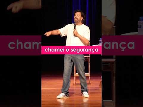 Agora entendi o porque eu chamei o segurança