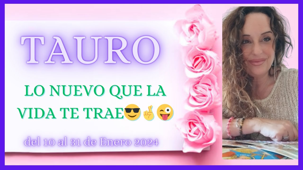 Tauro ♉ del 10 al 31 LO NUEVO QUE LA VIDA TE TRAE 😎🤞😜 Tirada de Cartas ...