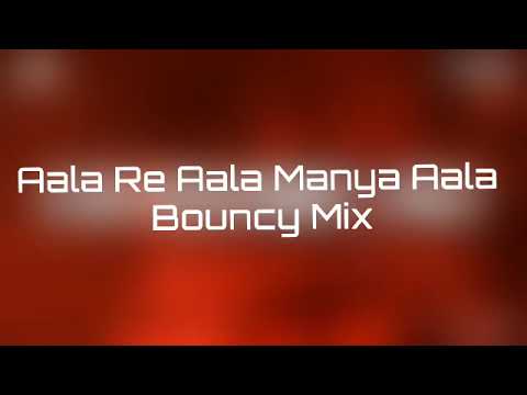 Aala Re Aala Manya Aala Bouncy Mix