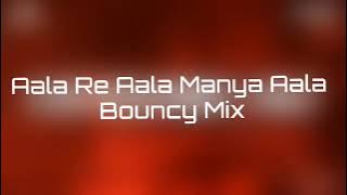 Aala Re Aala Manya Aala (Bouncy Mix)