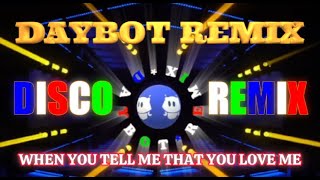 WHEN YOU TELL ME THAT YOU LOVE ME - Diana Ross DISCO REMIX