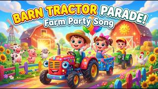 Barn Tractor Parade | Farm Party Song  | Fun Farm Adventure Song for Kids | Nursery Rhymes &amp; Kids