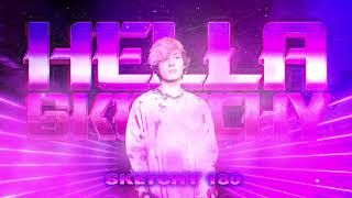 Hella Sketchy - Sketchy 180 [Official Audio]