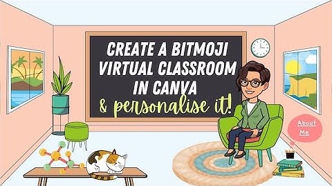 Create a DIY Bitmoji Virtual Classroom in CANVA. Super Fun & Easy! Personalise Online Class, Session