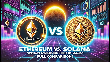 Ethereum vs. Solana: Which One Is Better in 2025! Full Comparison!