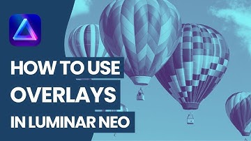 How to import and use Overlays in Luminar NEO