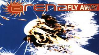 Arena - Fly Away (Club Mix)