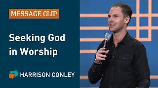 Seeking God through Worship | Harrison Conley