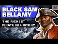 Black Sam Bellamy: The Richest Pirate in History