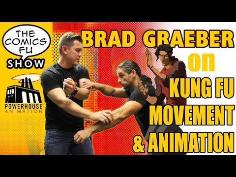 The Comics Fu Show: Highlight Brad Graeber on Kung Fu in movement/animation