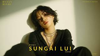 Download Lagu Aizat - Sungai Lui (Cover) - Psychedelic Version - KLYRA MP3