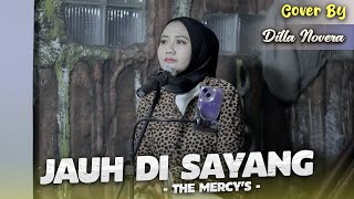 JAUH DI SAYANG - THE MERCY'S | COVER BY DILLA NOVERA