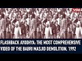 Flashback ayodhya the most comprehensive of the babri masjid demolition 1992