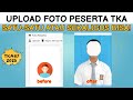 Tata Cara Upload Foto TKA