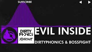 [Dubstep] - Dirtyphonics & Bossfight - Evil Inside @OWTNOfficial