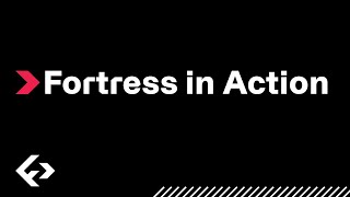 Fortress in Action