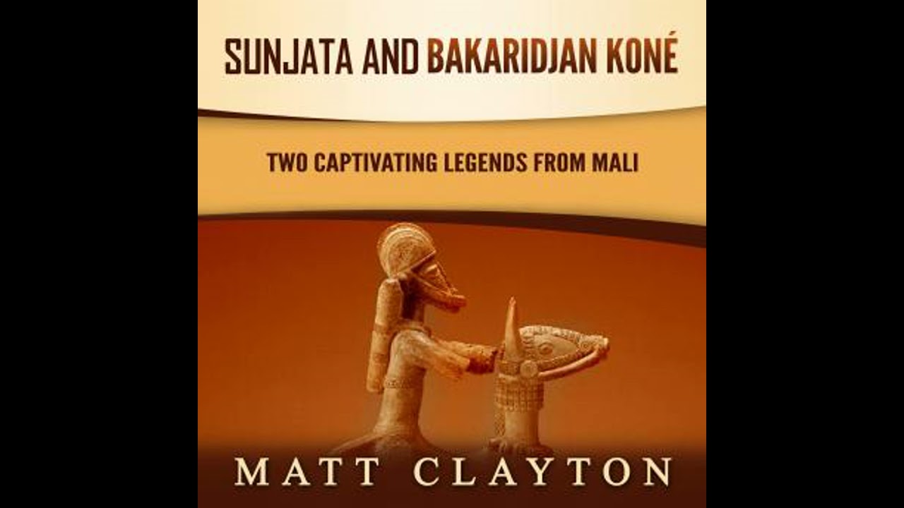 Sunjata and Bakaridjan Koné: Two Captivating Legends from Mali - Matt Clayton