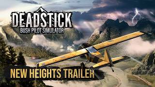 Deadstick: Bush Pilot Simulator | New Heights Trailer