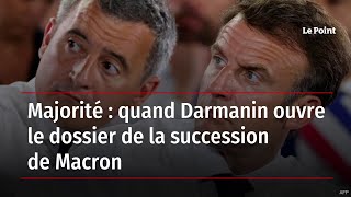 Majorité: quand Darmanin ouvre le dossier de la succession de Macron