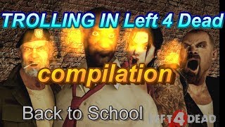 BEST TROLLING COMPILATION 2018 /  LEFT 4 DEAD 2 / BACK TO CHOOL