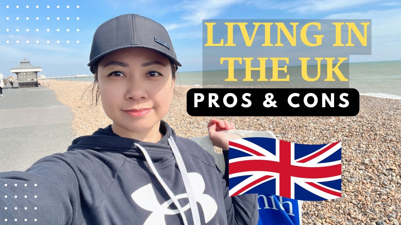 PROS AND CONS LIVING IN THE UK - WHY I CHOOSE TO MOVED HERE || Ms Emily ...