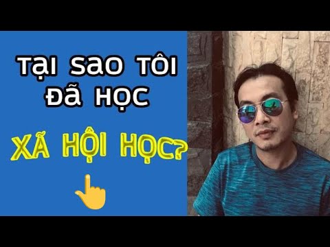 Video: Xã Hội Học để Làm Gì?