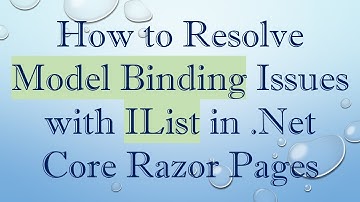 How to Resolve Model Binding Issues with IList in .Net Core Razor Pages
