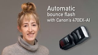 Automatic Bounce Flash with Canon's 470EX-AI