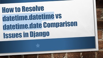 How to Resolve datetime.datetime vs datetime.date Comparison Issues in Django