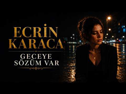 Ecrin Karaca - Geceye Sözüm Var (Official Music Video)