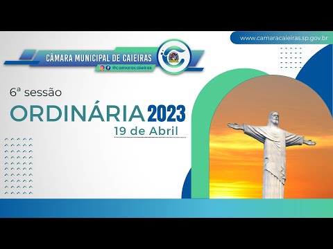 CÂMARA DE CAIEIRAS: SESSÃO ORDINÁRIA (6a.) – 19.04.23