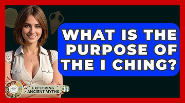 What Is The Purpose Of The I Ching? - Exploring Ancient Myths